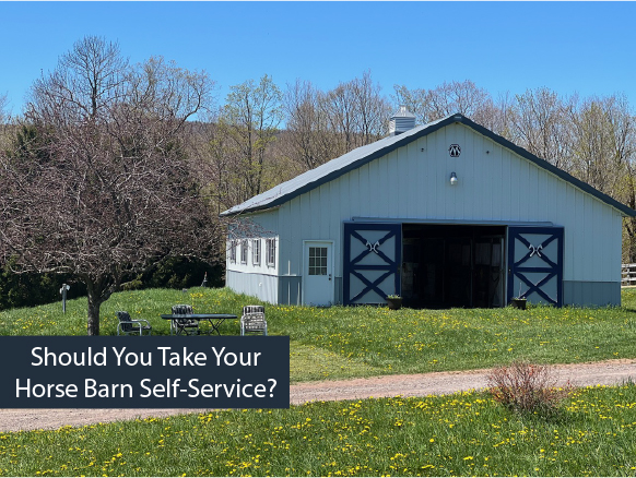 Should You Take Your Horse Barn Self-Service? Should You Take Your Horse Barn Self-Service?